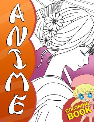 Anime Coloring Book: A Japanese Manga Coloring Book for Kids and Adults with Cute Chibi Anime Characters and Fantasy Scenes for Anime Lover