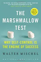 Test Marshmallow: Dlaczego samokontrola jest motorem sukcesu - The Marshmallow Test: Why Self-Control Is the Engine of Success