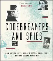 Łamacze kodów i szpiedzy II wojny światowej: jak brytyjski wywiad i operacje specjalne zmieniły bieg historii - WWII Codebreakers and Spies: How British Intelligence & Special Operations Changed the Course of History