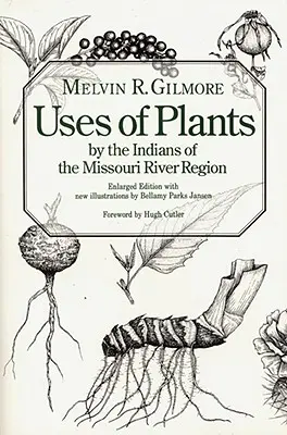 Wykorzystanie roślin przez Indian z regionu rzeki Missouri, wydanie rozszerzone - Uses of Plants by the Indians of the Missouri River Region, Enlarged Edition