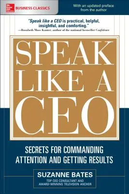 Mów jak prezes: Sekrety przyciągania uwagi i osiągania wyników - Speak Like a Ceo: Secrets for Commanding Attention and Getting Results