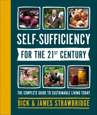 Samowystarczalność w XXI wieku: Kompletny przewodnik po zrównoważonym życiu w dzisiejszych czasach - Self-Sufficiency for the 21st Century: The Complete Guide to Sustainable Living Today
