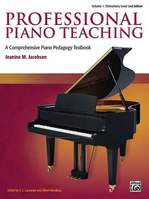 Profesjonalne nauczanie gry na fortepianie, tom 1: Kompleksowy podręcznik pedagogiki fortepianu - Professional Piano Teaching, Vol 1: A Comprehensive Piano Pedagogy Textbook