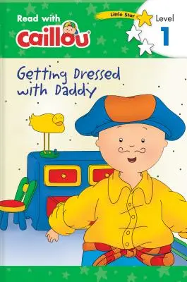 Caillou: Ubieramy się z tatą - Czytaj z Caillou, Poziom 1 - Caillou: Getting Dressed with Daddy - Read with Caillou, Level 1