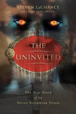 The Uninvited: Prawdziwa historia Domu Krzyku Unii - The Uninvited: The True Story of the Union Screaming House