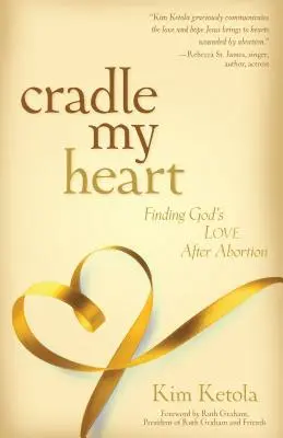 Cradle My Heart: Odnaleźć Bożą miłość po aborcji - Cradle My Heart: Finding God's Love After Abortion