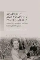 Akademiccy ambasadorzy, sojusznicy Pacyfiku: Australia, Ameryka i program Fulbrighta - Academic ambassadors, Pacific allies: Australia, America and the Fulbright Program
