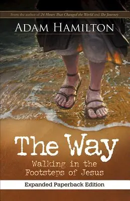 Droga, wydanie rozszerzone w miękkiej oprawie: Krocząc śladami Jezusa - The Way, Expanded Paperback Edition: Walking in the Footsteps of Jesus