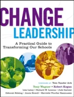 Przywództwo zmiany: Praktyczny przewodnik po przekształcaniu naszych szkół - Change Leadership: A Practical Guide to Transforming Our Schools