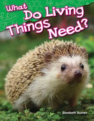 Czego potrzebują żywe istoty? - What Do Living Things Need?