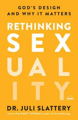 Ponowne przemyślenie seksualności: Boży plan i jego znaczenie - Rethinking Sexuality: God's Design and Why It Matters