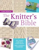 Knitter's Bible - Kompletny podręcznik dla kreatywnych dziewiarzy - Knitter's Bible - The Complete Handbook for Creative Knitters