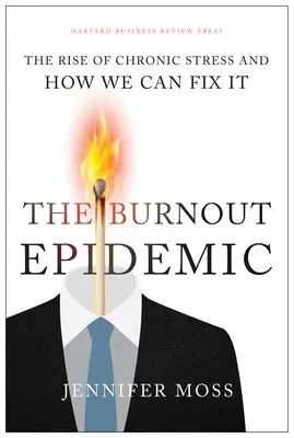 Epidemia wypalenia zawodowego: Wzrost chronicznego stresu i jak możemy to naprawić - The Burnout Epidemic: The Rise of Chronic Stress and How We Can Fix It