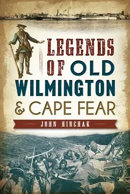 Legendy starego Wilmington i Cape Fear - Legends of Old Wilmington & Cape Fear