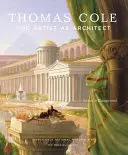 Thomas Cole: Artysta jako architekt - Thomas Cole: The Artist as Architect