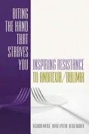 Gryząc rękę, która cię głodzi: Inspirujący opór wobec anoreksji i bulimii - Biting the Hand That Starves You: Inspiring Resistance to Anorexia/Bulimia