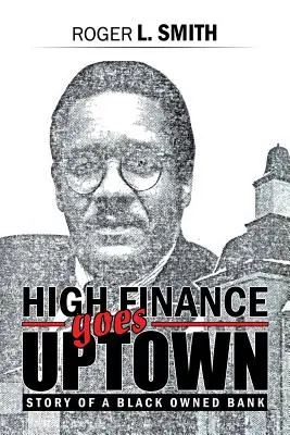 High Finance Goes Uptown: Historia banku należącego do czarnoskórych - High Finance Goes Uptown: Story of a Black Owned Bank