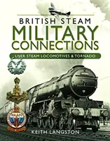 Brytyjskie parowe połączenia wojskowe: Lner Steam Locomotives & Tornado - British Steam Military Connections: Lner Steam Locomotives & Tornado