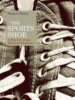 Buty sportowe: Historia od pola do mody - The Sports Shoe: A History from Field to Fashion