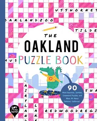 The Oakland Puzzle Book: 90 Word Searches, Jumbles, Crossword Puzzles, and More Wszystko o Oakland w Kalifornii! - The Oakland Puzzle Book: 90 Word Searches, Jumbles, Crossword Puzzles, and More All about Oakland, California!