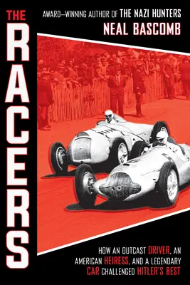 The Racers: Jak wyjęty spod prawa kierowca, amerykańska dziedziczka i legendarny samochód rzucili wyzwanie Hitlerowi (Scholastic Focus) - The Racers: How an Outcast Driver, an American Heiress, and a Legendary Car Challenged Hitler's Best (Scholastic Focus)