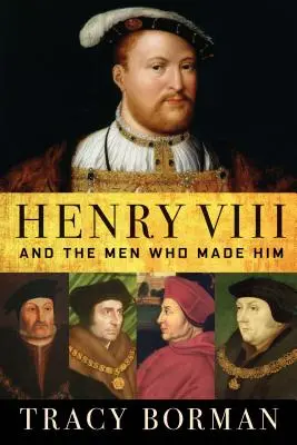 Henryk VIII: I ludzie, którzy go stworzyli - Henry VIII: And the Men Who Made Him