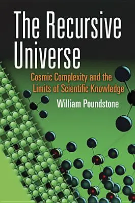 Wszechświat rekursywny: Kosmiczna złożoność i granice wiedzy naukowej - The Recursive Universe: Cosmic Complexity and the Limits of Scientific Knowledge