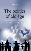 Polityka starości: Organizacje interesu osób starszych i działania zbiorowe w Irlandii - The Politics of Old Age: Older People's Interest Organisations and Collective Action in Ireland