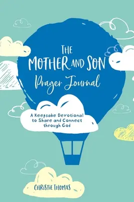 Dziennik modlitwy matki i syna: Pami膮tkowe dewocjonalia do dzielenia si臋 i 艂膮czenia przez Boga - The Mother and Son Prayer Journal: A Keepsake Devotional to Share and Connect Through God