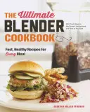 Najlepsza książka kucharska z blenderem: Szybkie i zdrowe przepisy na każdy posiłek - The Ultimate Blender Cookbook: Fast, Healthy Recipes for Every Meal