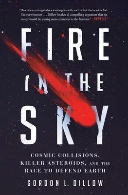 Ogień na niebie: Kosmiczne kolizje, zabójcze asteroidy i wyścig w obronie Ziemi - Fire in the Sky: Cosmic Collisions, Killer Asteroids, and the Race to Defend Earth