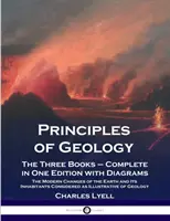 Zasady geologii: The Three Books - Complete in One Edition with Diagrams; The Modern Changes of the Earth and Its Inhabitants Considere (Współczesne zmiany Ziemi i jej mieszkańców) - Principles of Geology: The Three Books - Complete in One Edition with Diagrams; The Modern Changes of the Earth and Its Inhabitants Considere