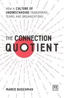 The Connection Quotient: Jak kultura zrozumienia przekształca zespoły i organizacje - The Connection Quotient: How a Culture of Understanding Transforms Teams and Organisations