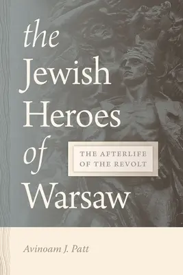 Żydowscy bohaterowie Warszawy: Życie po rewolcie - The Jewish Heroes of Warsaw: The Afterlife of the Revolt