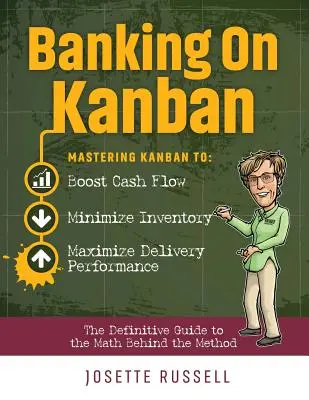 Banking on Kanban: Opanowanie Kanban w celu zwiększenia przepływu gotówki, zminimalizowania zapasów i zmaksymalizowania wydajności dostaw - Banking on Kanban: Mastering Kanban to Boost Cash Flow, Minimize Inventory, and Maximize Delivery Performance