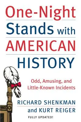 Jednonocne przygody z historią Ameryki: Dziwne, zabawne i mało znane incydenty - One-Night Stands with American History: Odd, Amusing, and Little-Known Incidents