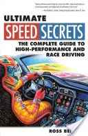 Sekrety prędkości: Kompletny przewodnik po jeździe wyczynowej i wyścigowej - Ultimate Speed Secrets: The Complete Guide to High-Performance and Race Driving