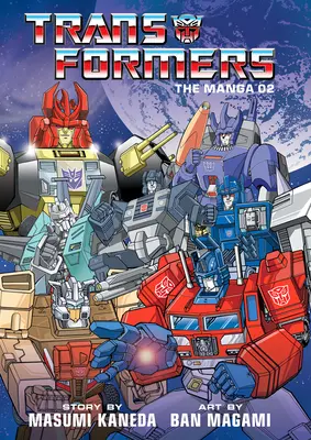 Transformers: Manga, Vol. 2 - Transformers: The Manga, Vol. 2