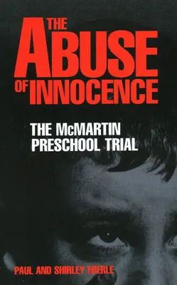 Nadużycie niewinności: Proces w sprawie przedszkola McMartin - The Abuse of Innocence: The McMartin Preschool Trial