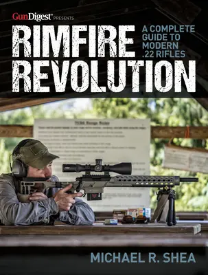 Rewolucja Rimfire: Kompletny przewodnik po nowoczesnych karabinach .22 - Rimfire Revolution: A Complete Guide to Modern .22 Rifles