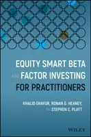 Smart Beta i inwestowanie w czynniki kapitałowe dla praktyków - Equity Smart Beta and Factor Investing for Practitioners