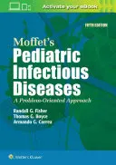Moffet's Pediatric Infectious Diseases: Podejście zorientowane na problem - Moffet's Pediatric Infectious Diseases: A Problem-Oriented Approach