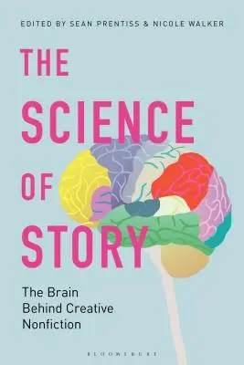 The Science of Story: Mózg stojący za kreatywną literaturą faktu - The Science of Story: The Brain Behind Creative Nonfiction