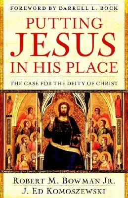 Stawiając Jezusa na swoim miejscu: Argumenty za bóstwem Chrystusa - Putting Jesus in His Place: The Case for the Deity of Christ