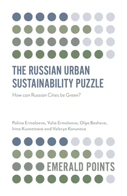 Rosyjska zagadka zrównoważonego rozwoju miast: jak rosyjskie miasta mogą być zielone? - The Russian Urban Sustainability Puzzle: How Can Russian Cities Be Green?