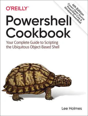 Książka kucharska Powershell: Kompletny przewodnik po skryptowaniu wszechobecnej powłoki obiektowej - Powershell Cookbook: Your Complete Guide to Scripting the Ubiquitous Object-Based Shell