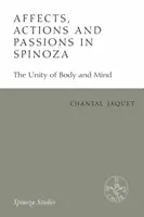 Afekty, działania i namiętności u Spinozy: jedność ciała i umysłu - Affects, Actions and Passions in Spinoza: The Unity of Body and Mind