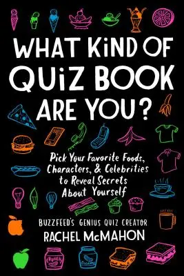 Jaką książką quizową jesteś? Wybierz swoje ulubione potrawy, postacie i gwiazdy, aby odkryć sekrety o sobie - What Kind of Quiz Book Are You?: Pick Your Favorite Foods, Characters, and Celebrities to Reveal Secrets about Yourself