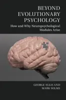 Poza psychologią ewolucyjną: jak i dlaczego powstają moduły neuropsychologiczne - Beyond Evolutionary Psychology: How and Why Neuropsychological Modules Arise