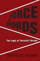 Siła słów: Logika zagrożeń terrorystycznych - Force of Words: The Logic of Terrorist Threats